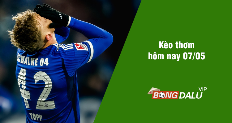Kèo thơm hôm nay 07/05/2024 - Ảnh 1