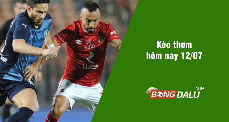 Kèo thơm hôm nay 12/07/2024 - Ảnh 1