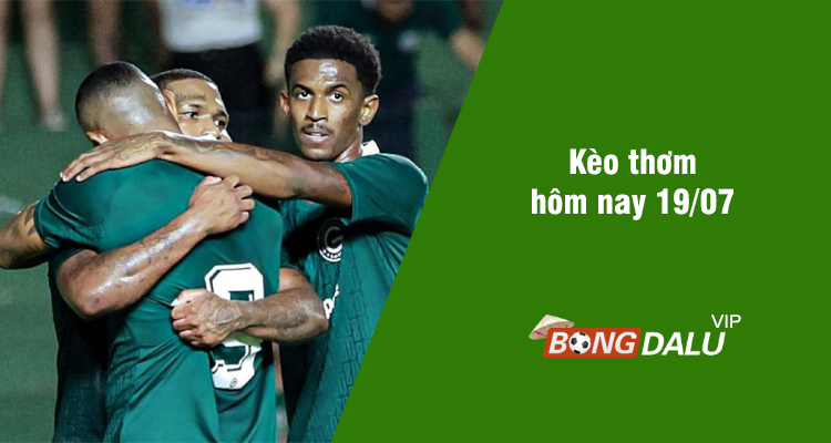 Kèo thơm hôm nay 19/07/2024 - Ảnh 1