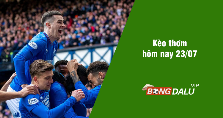 Kèo thơm hôm nay 23/07/2024 - Ảnh 1