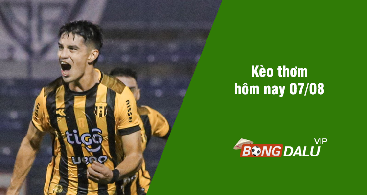 Kèo thơm hôm nay 07/08/2024 - Ảnh 1