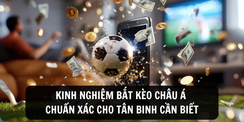 Cá Cược Kèo Châu Á Nhận Thưởng Bóng Đá Siêu Đơn Giản - Ảnh 3