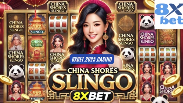 Cách China Shores Slingo 8xbet Có Thể Tăng Cường Trải Nghiệm Casino Của Bạn - Ảnh 1