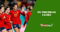 Kèo thơm hôm nay 5/8/2023