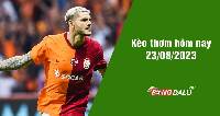 Kèo thơm hôm nay 23/8/2023