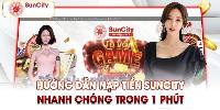 Nạp tiền Suncity - Hướng Dẫn Chi Tiết Nhất Cho Người Mới