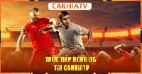 Cakhiatv: Cập nhật link xem bóng đá trực tiếp mới nhất