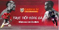 Giới thiệu kênh xem trực tiếp bóng đá Cakhiatv hoàn toàn miễn phí