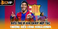 Thỏa thuận hợp tác của Ronaldinho – Đại sứ thương hiệu OKVIP